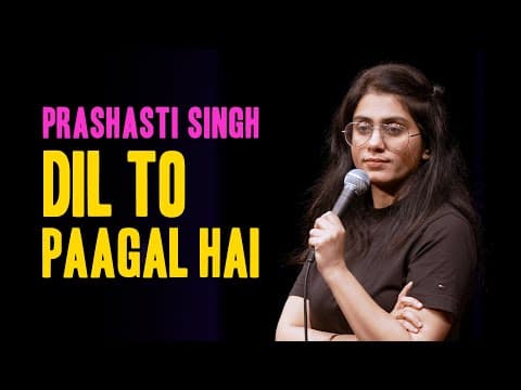 Dil To Paagal Hai | Part 4 of Door Khadi Sharmaaye | Standup Comedy by Prashasti Singh