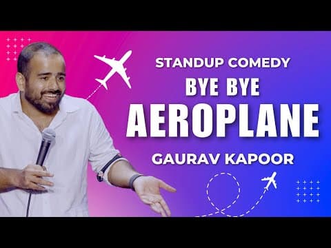 BYE BYE AEROPLANE | Stand Up Comedy by Gaurav Kapoor