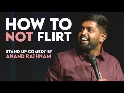 How to Not Flirt | Stand up Comedy by Anand Rathnam