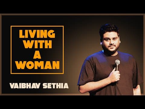 LIVING WITH A WOMAN | Standup Comedy by VAIBHAV SETHIA