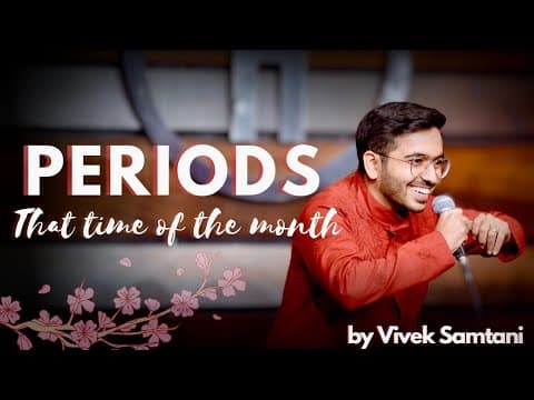 That time of the month ... | Periods | Stand up Comedy by Vivek Samtani