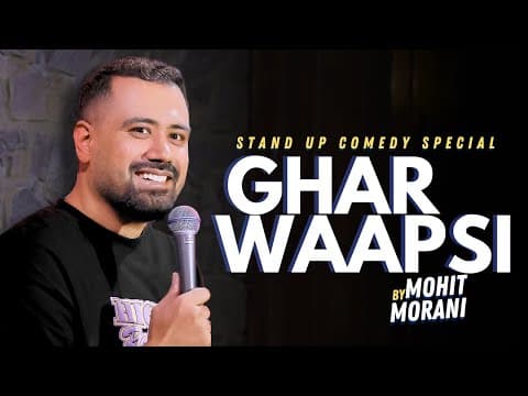 Ghar Waapsi | Stand Up Comedy Special By Mohit Morani | Homecoming Part 1