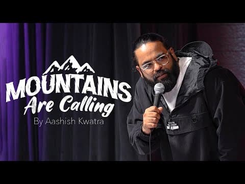 Mountains are calling | Standup comedy by Aashish Kwatra