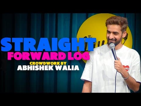 Straight Forward Log - Standup Comedy by Abhishek Walia // Crowdwork Video // Standup comedy 2022