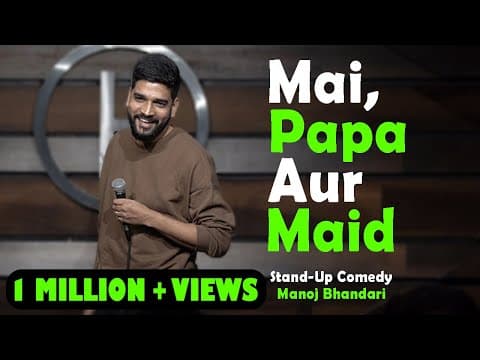 Stand Up Comedy - Mai, Papa Aur Maid by Manoj Bhandari