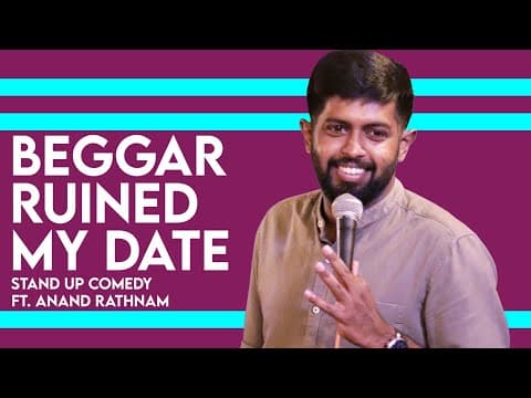 BEGGAR Ruined My Date | Stand up Comedy by Anand Rathnam