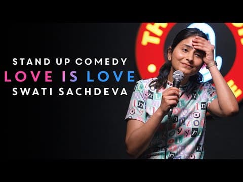 Love is Love | Stand-up comedy by Swati Sachdeva