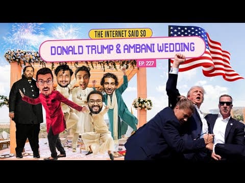 The Internet Said So | EP 227 | Ambani Wedding & Donald Trump