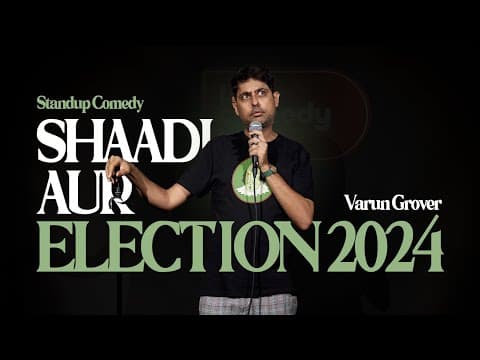 Shaadi aur Election 2024 - Standup Comedy by Varun Grover