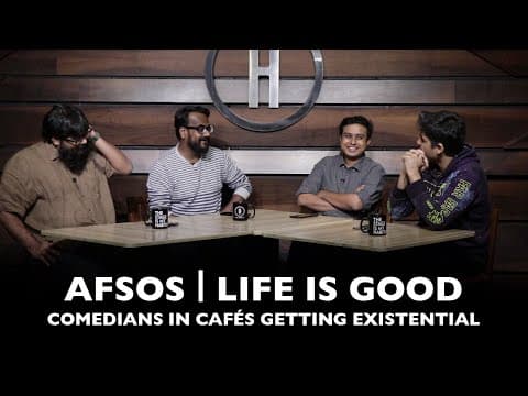 Afsos | Life is Good | In Conversation Anirban, Ashish Shakya, Sourav Ghosh, Rohan Joshi