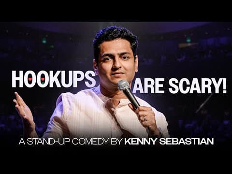 Why Hookups are Scary & Dating is Painful - Stand Up Comedy By Kenny Sebastian