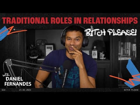 Traditional Roles In Relationships | B*tch Please Ep 24