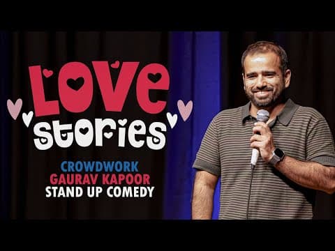 LOVE STORIES | Gaurav Kapoor | Stand Up Comedy | Crowd Work