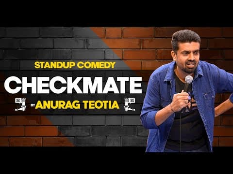 Checkmate - Standup Comedy by Anurag Teotia