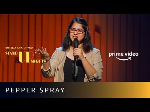 Pepperspray - A Stand-up Comedy Video by Shreeja Chaturvedi