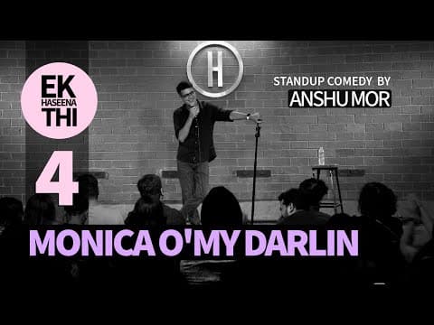 Part 4: Monica O' My Darling | Stand-up Comedy by Anshu Mor