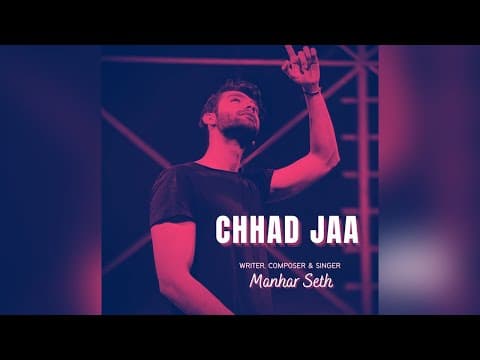 Manhar Seth - Chhad Jaa (Official Lyrics video)