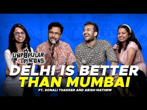 DELHI IS BETTER THAN MUMBAI! #unpopularOpinions Ep 3 ft @abish and Sonali Thakker