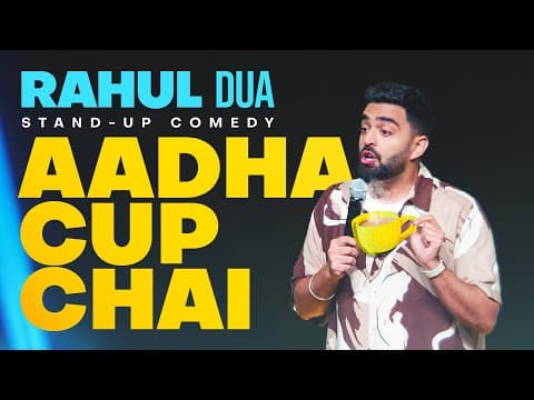 Aadha Cup Chai | Stand Up Comedy by Rahul Dua | Part 1 (2024)