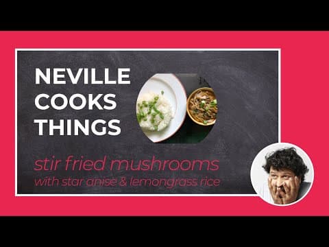 Neville Cooks Things - Mushroom Stir Fry with Star Anise & Lemongrass Rice #StayHome #CookWithMe