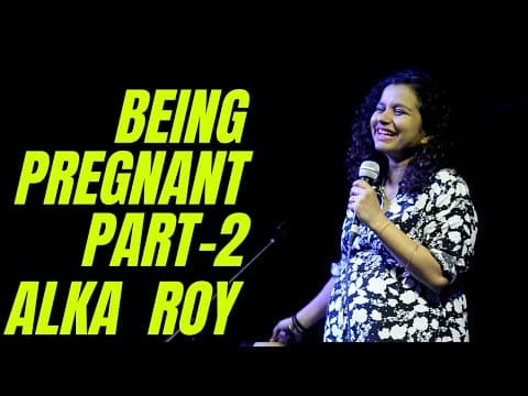 Being Pregnant Part-2 | Standup Comedy | Alka Roy