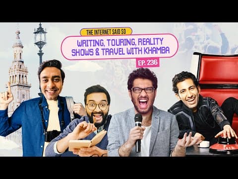 The Internet Said So | EP 236 | Writing, Touring, Reality shows & Travel ft.  Khamba