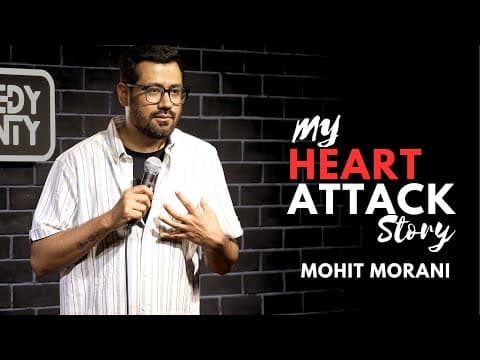 My Heart Attack Story - Stand Up Comedy By Mohit Morani