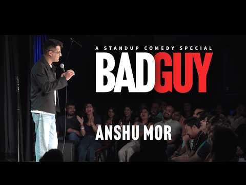 Bad Guy | Stand-up Comedy | Anshu Mor