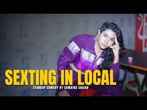 Mumbai Local Mein Sexting | Stand up Comedy by Sumaira Shaikh