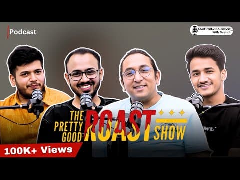 The Pretty Good Roast | Kaustubh Aggarwal, Rohit Singh & Kushagra Srivastava|Kaafi Wild Hai ShowEp25