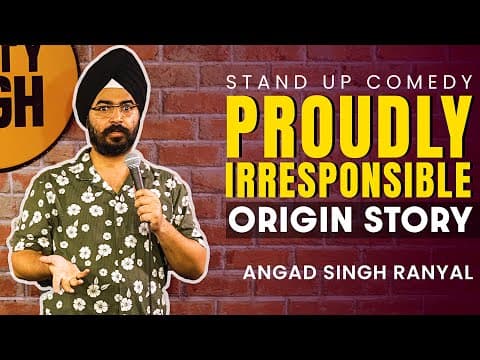 Proudly Irresponsible - Origin Story I Angad Singh Ranyal Stand-up Comedy - Part 2