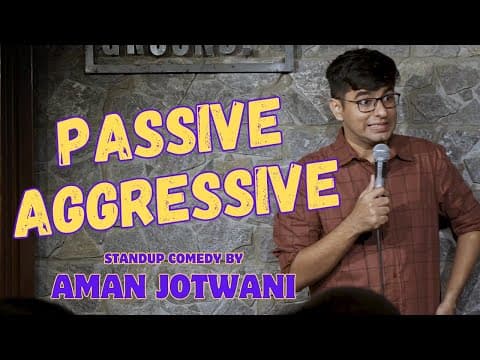 PASSIVE AGGRESSIVE | Stand Up Comedy by Aman Jotwani