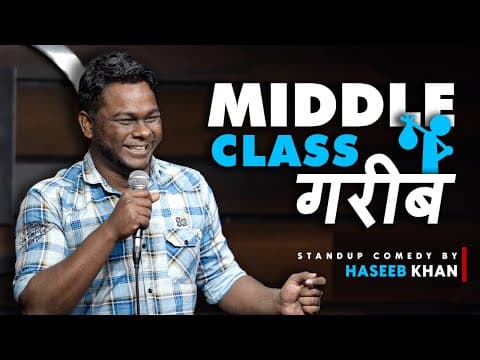 Middle Class गरीब | Standup Comedy ft. Haseeb Khan