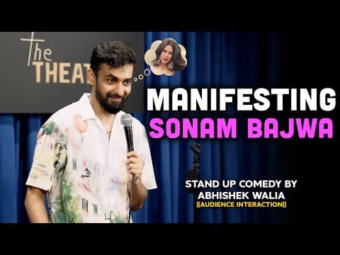 MANIFESTING SONAM BAJWA || STAND UP COMEDY FT. ABHISHEK WALIA || AUDIENCE INTERACTION