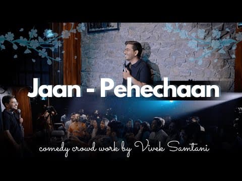 Jaan-Pehechaan - Stand Up Comedy Crowd-work by Vivek Samtani