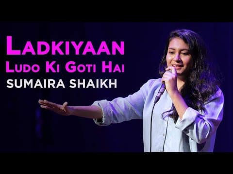 Ladkiyaan Ludo Ki Goti Hoti Hai- Sumaira Shaikh| Stand-up Comedy.