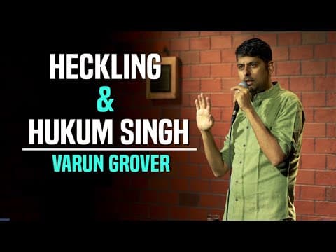 Heckling & Hukum Singh - Standup Comedy by Varun Grover