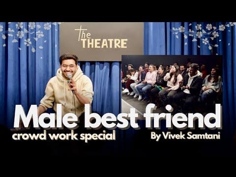 Male BEST friend - Crowdwork Stand Up Comedy Special by Vivek Samtani