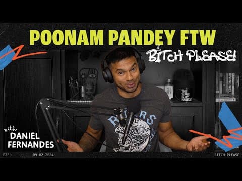 Poonam Pandey FTW | B*tch Please Ep 22