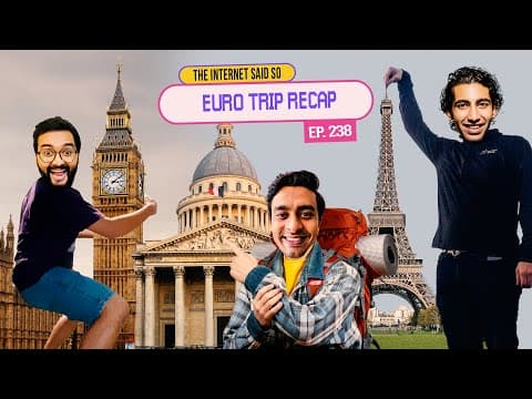 The Internet Said So | EP 238 | Euro Trip Recap