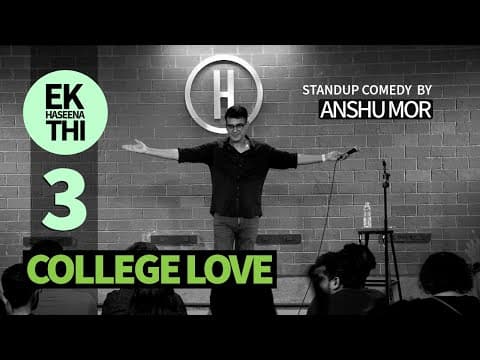 Part 3: College Love | Stand-up Comedy by Anshu Mor