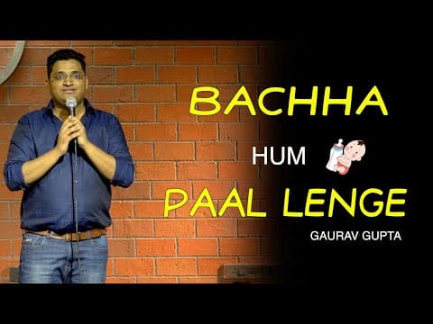 Bachha Hum Paal lenge | Stand up comedy by Gaurav Gupta