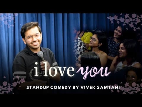 I LOVE YOU | Stand up Comedy by Vivek Samtani