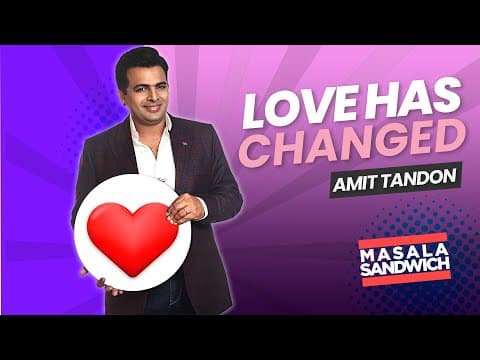 LOVE HAS CHANGED | Stand Up Comedy by Amit Tandon