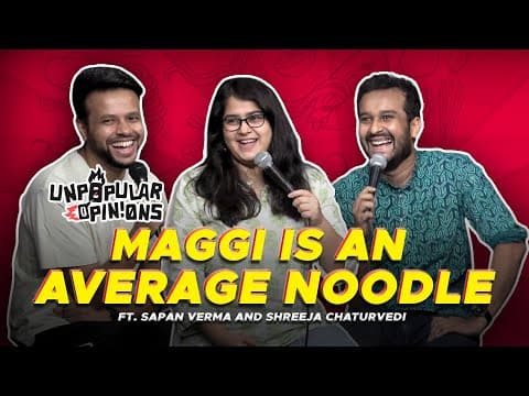 MAGGI IS AN AVERAGE NOODLE - Unpopular Opinions Ep 3 ft @sapanv @ShreejaChaturvedi